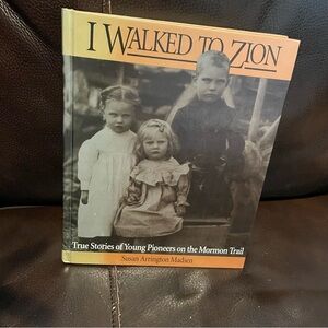 I Walked to Zion Book - True Stories of Young Pioneers